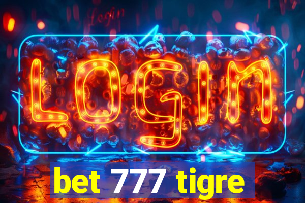 bet 777 tigre